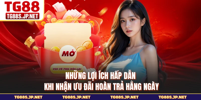 Những lợi ích hấp dẫn khi nhận ưu đãi hoàn trả hằng ngày